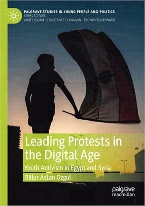 Leading Protests in the Digital Age: Youth Activism in Egypt and Syria