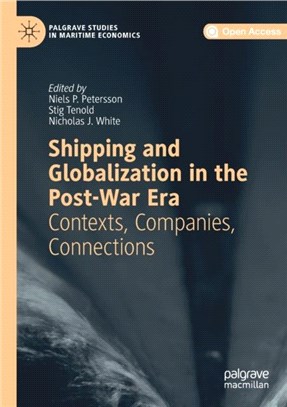 Shipping and Globalization in the Post-War Era：Contexts, Companies, Connections