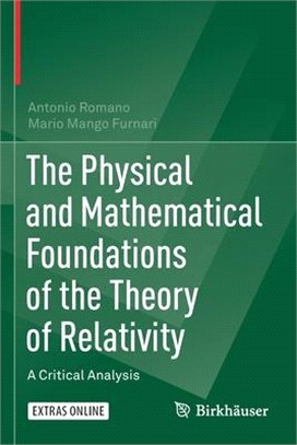 The Physical and Mathematical Foundations of the Theory of Relativity: A Critical Analysis