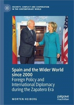 Spain and the Wider World Since 2000: Foreign Policy and International Diplomacy During the Zapatero Era