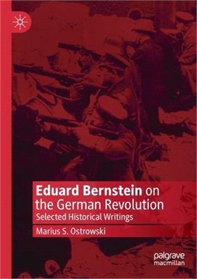 Eduard Bernstein on the German Revolution: Selected Historical Writings