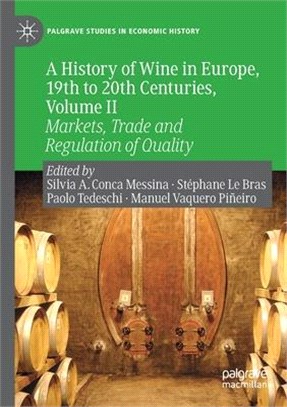 A History of Wine in Europe, 19th to 20th Centuries, Volume II: Markets, Trade and Regulation of Quality