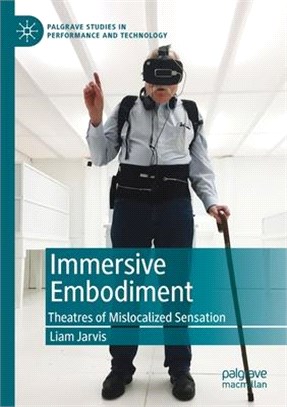 Immersive Embodiment: Theatres of Mislocalized Sensation