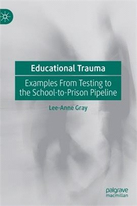 Educational Trauma ― Examples from Testing to the School-to-prison Pipeline