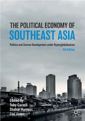 The Political Economy of Southeast Asia：Politics and Uneven Development under Hyperglobalisation