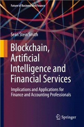 Blockchain, Artificial Intelligence and Financial Services：Implications and Applications for Finance and Accounting Professionals