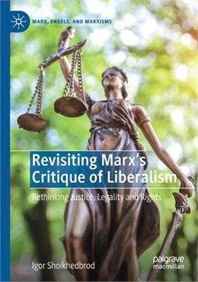 Revisiting Marx's Critique of Liberalism: Rethinking Justice, Legality and Rights