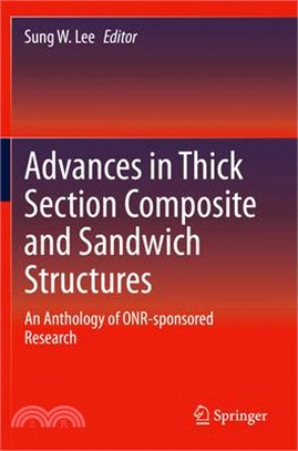 Advances in Thick Section Composite and Sandwich Structures: An Anthology of Onr-Sponsored Research
