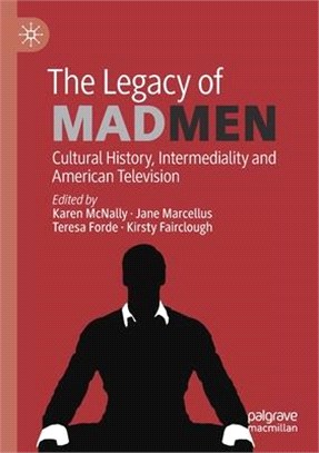 The Legacy of Mad Men: Cultural History, Intermediality and American Television