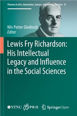 Lewis Fry Richardson：His Intellectual Legacy and Influence in the Social Sciences