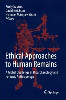 Ethical Approaches to Human Remains：A Global Challenge in Bioarchaeology and Forensic Anthropology