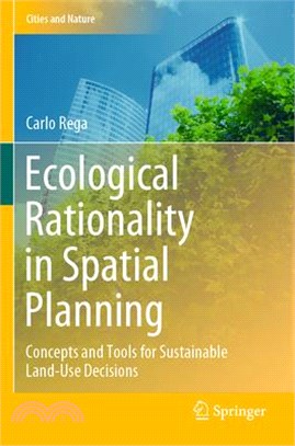 Ecological Rationality in Spatial Planning: Concepts and Tools for Sustainable Land-Use Decisions