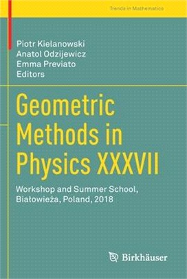 Geometric Methods in Physics XXXVII: Workshop and Summer School, Bialowie&#380;a, Poland, 2018