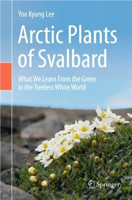 Arctic Plants of Svalbard：What We Learn From the Green in the Treeless White World