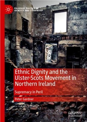 Ethnic dignity and the ulster-scots movement in Northern Irelandsupremacy in peril /