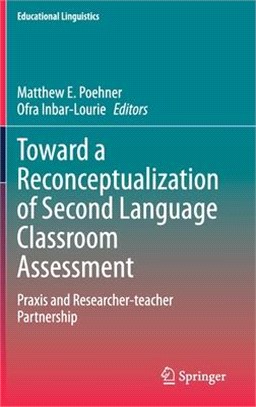 Toward a Reconceptualization of Second Language Classroom Assessment ― Praxis and Researcher-Teacher Partnership
