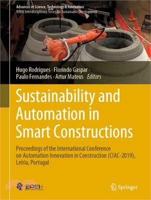 Sustainability and Automation in Smart Constructions: Proceedings of the International Conference on Automation Innovation in Construction (Ciac-2019)