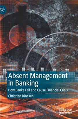 Absent Management in Banking：How Banks Fail and Cause Financial Crisis