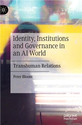 Identity, Institutions and Governance in an AI World：Transhuman Relations