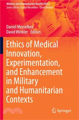 Ethics of Medical Innovation, Experimentation, and Enhancement in Military and Humanitarian Contexts