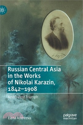 Russian Central Asia in the Works of Nikolai Karazin, 1842-1908: Ambivalent Triumph