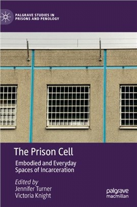 The Prison Cell：Embodied and Everyday Spaces of Incarceration