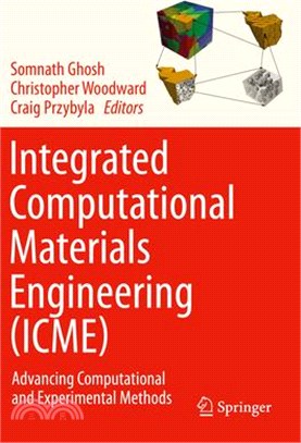 Integrated Computational Materials Engineering (Icme): Advancing Computational and Experimental Methods