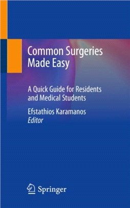 Common Surgeries Made Easy：A Quick Guide for Residents and Medical Students