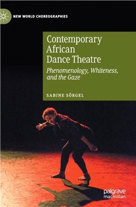 Contemporary African Dance Theatre：Phenomenology, Whiteness, and the Gaze