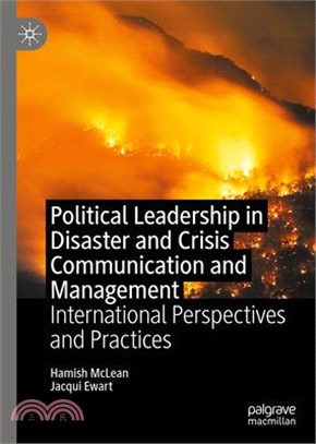 Political Leadership in Disaster and Crisis Communication and Management ― International Perspectives and Practices