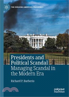 Presidents and Political Scandal ― Managing Scandal in the Modern Era