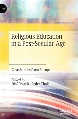 Religious Education in a Post-Secular Age: Case Studies from Europe