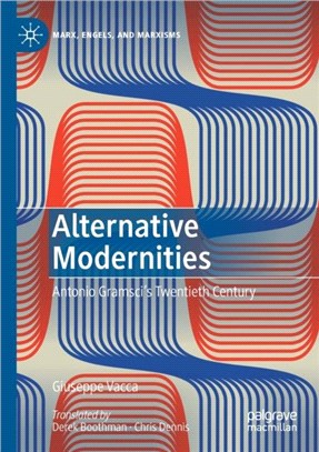 Alternative Modernities：Antonio Gramsci's Twentieth Century