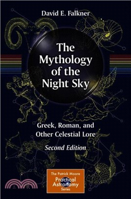 The Mythology of the Night Sky：Greek, Roman, and Other Celestial Lore