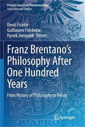 Franz Brentano's Philosophy After One Hundred Years: From History of Philosophy to Reism