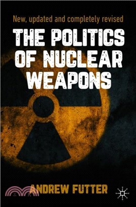 The Politics of Nuclear Weapons：New, updated and completely revised