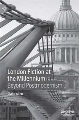 London Fiction at the Millennium: Beyond Postmodernism