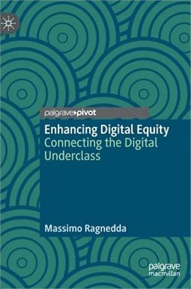 Enhancing Digital Equity ― Connecting the Digital Underclass