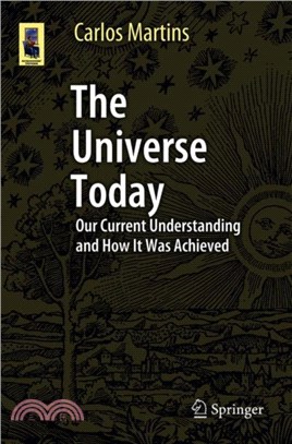 The Universe Today：Our Current Understanding and How It Was Achieved