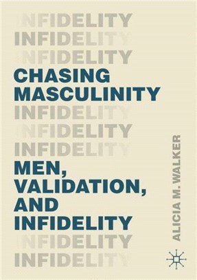 Chasing Masculinity：Men, Validation, and Infidelity