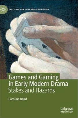 Games and Gaming in Early Modern Drama: Stakes and Hazards