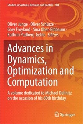 Advances in Dynamics, Optimization and Computation: A Volume Dedicated to Michael Dellnitz on the Occasion of His 60th Birthday