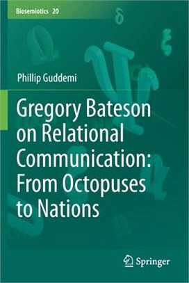 Gregory Bateson on Relational Communication: From Octopuses to Nations