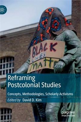 Reframing Postcolonial Studies: Concepts, Methodologies, Scholarly Activisms