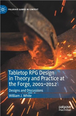 Tabletop RPG Design in Theory and Practice at the Forge, 2001-2012：Designs and Discussions