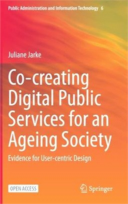 Co-Creating Digital Public Services for an Ageing Society: Evidence for User-Centric Design