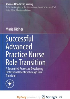 Successful Advanced Practice Nurse Role Transition：A Structured Process to Developing Professional Identity through Role Transition