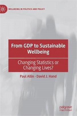 From Gdp to Sustainable Wellbeing ― Changing Statistics or Changing Lives?