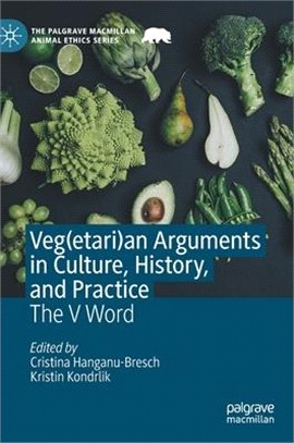 Veg(etari)an Arguments in Culture, History, and Practice: The V Word