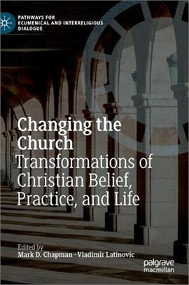 Changing the Church: Transformations of Christian Belief, Practice, and Life